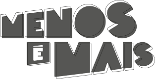 Menos é Mais